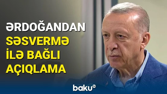 Ərdoğandan səsvermənin ikinci turu ilə bağlı açıqlama