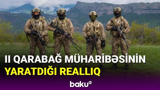 II Qarabağ müharibəsinin yaratdığı reallıq
