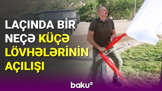 Prezident Laçında bir neçə küçənin lövhələrinin açılışını edib