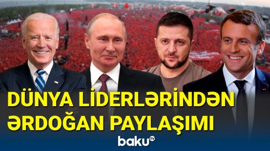 Bayden, Putin, Zelenski və Makrondan Ərdoğana mesaj