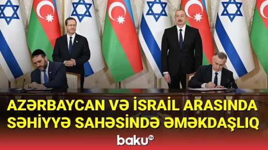 Azərbaycan və İsrail arasında səhiyyə sahəsində Əməkdaşlıq Planı imzalanıb