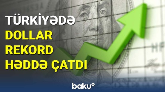 Türkiyədə dollar rekord həddə çatdı