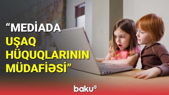 Azyaşlılarla bağlı yayımlanan KİV məhsullarına nəzarət