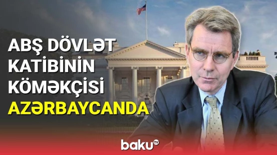 ABŞ dövlət katibinin köməkçisi Azərbaycana gəlib