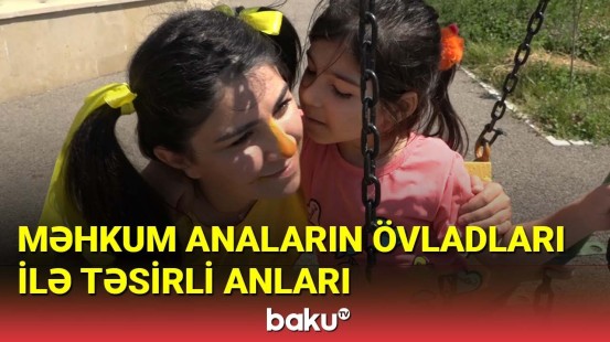 Gününü məhkum anaları ilə həbsxanada keçirən uşaqlar