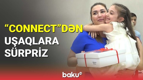 "Connect"dən uşaqlara sürpriz