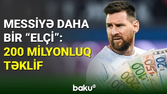 Lionel Messiyə daha bir klub “elçi düşüb”