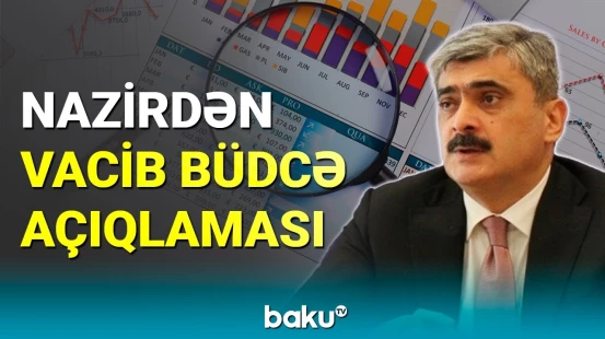 Samir Şərifovdan vacib büdcə açıqlaması