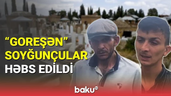 "Goreşən" soyğunçular həbs edildi