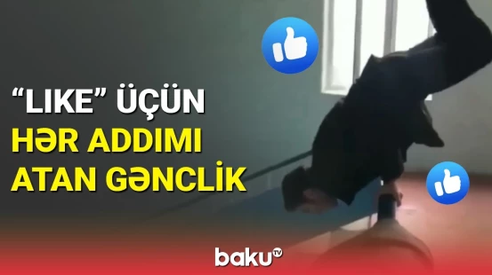 "Like" və məşhurluq üçün hər oyundan çıxan gənclik