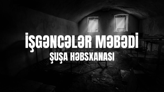 İşgəncələr məbədi: Şuşa həbsxanası - Sənədli film