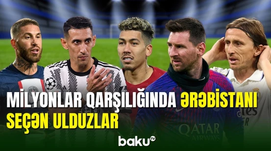 Dünya futbolunun ulduzları Səudiyyə Ərəbistanına yollanır