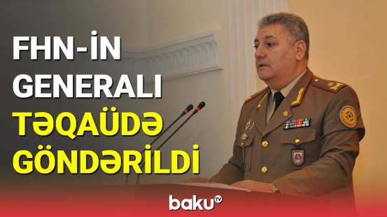 FHN-in generalı təqaüdə göndərildi