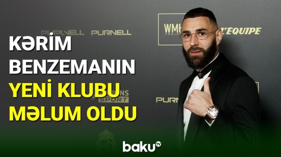 Kərim Benzemanın yeni klubu açıqlandı