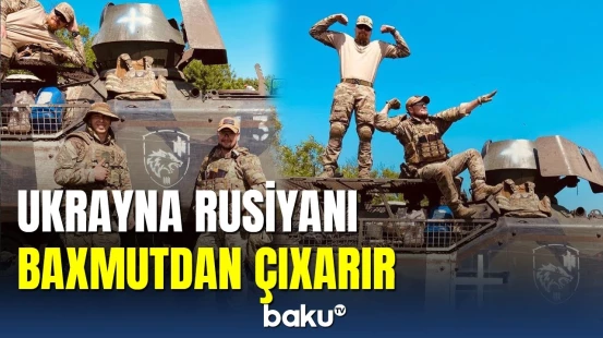 Ukrayna batalyonu Baxmutda Rusiya mövqeyini 1 km geri çəkib