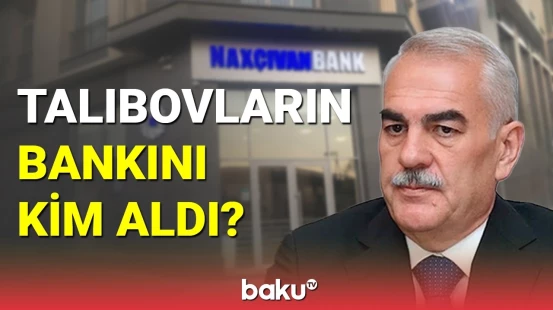Vasif Talıbovun ailəsi bankını da itirdi