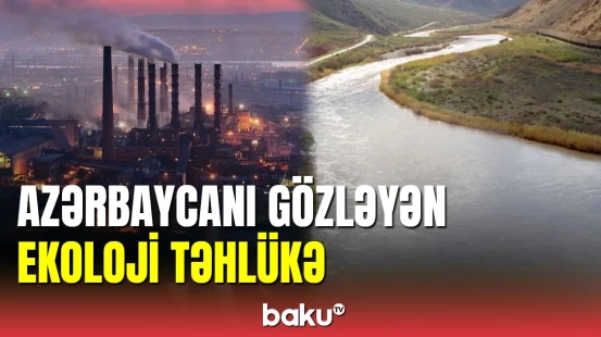 Ermənistan ekoloji təhdidlər yaradır