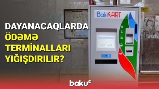 Dayanacaqlardan terminalların yığışdırılması narazılıq yaradıb