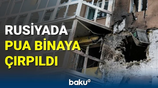 Rusiyada PUA yaşayış binasına çırpıldı: yaralılar var