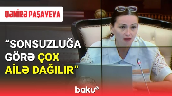 Qənirə Paşayevadan sonsuz ailələrlə bağlı təklif