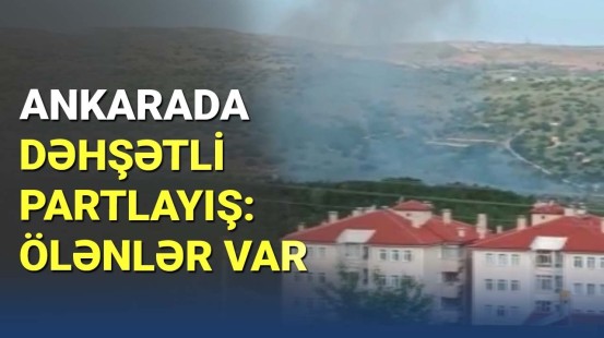 Ankarada raket fabriki partladıldı: ölən və yaralılar var