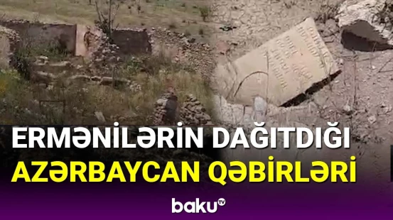 Cəbrayılda ermənilərin dağıtdığı Azərbaycan qəbirləri