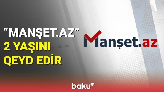 "Manşet.az" 2 yaşını qeyd edir