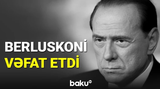 İtaliyanın keçmiş baş naziri Berluskoni vəfat etdi