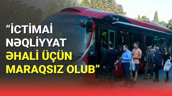 Metro və avtobuslarla bağlı reallıq