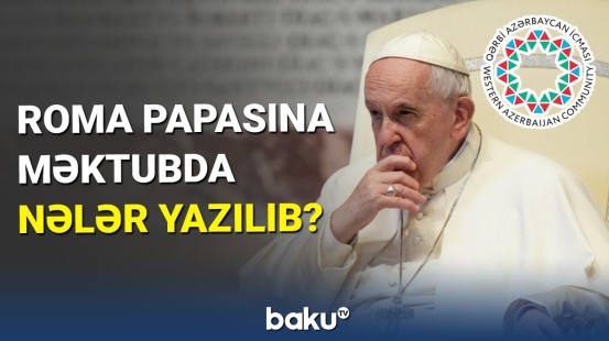Qərbi Azərbaycan İcması Roma Papasına məktub göndərib