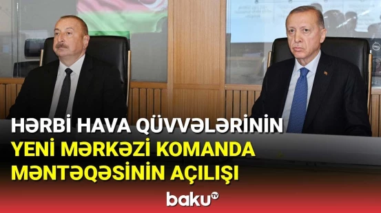 Prezidentlər Hərbi Hava Qüvvələrinin yeni Mərkəzi Komanda Məntəqəsinin açılışında iştirak edib
