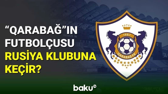 "Qarabağ”ın daha bir futbolçusu Rusiya klubuna keçir?