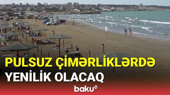 Heydər Əliyev Fondunun göstərişi ilə pulsuz çimərliklər yaradılıb