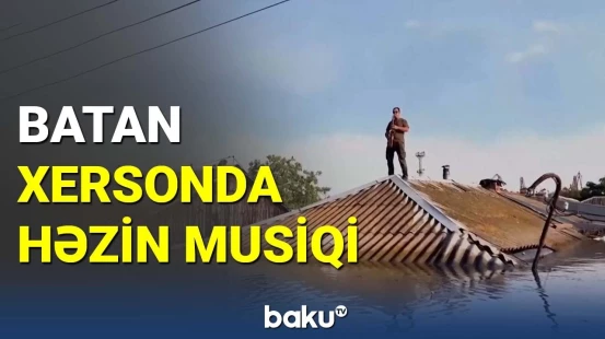 Su altında qalan Xersondan təsirli görüntülər