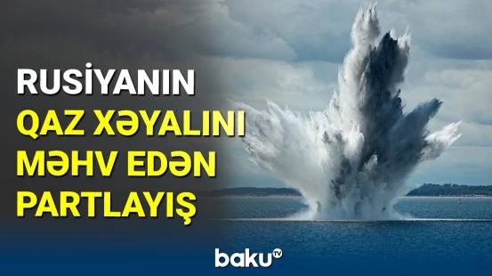 Rusiya qaz kəmərində partlayışın səbəbi bilinmir