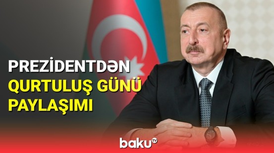 İlham Əliyevdən Milli Qurtuluş Günü ilə bağlı paylaşım