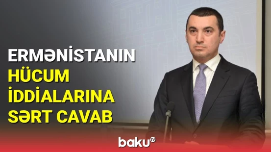 Rəsmi Bakıdan Ermənistanın hücum iddialarına cavab