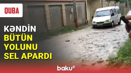 Qusarda dəhşətli sel kəndə yayılıb