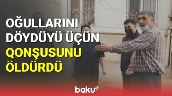 Qonşusunu dəmirlə qətlə yetirən kişiyə hökm oxundu