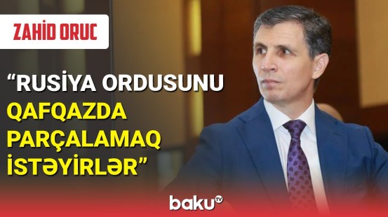 Zahid Oruc Avropanın gizli planını ifşa etdi