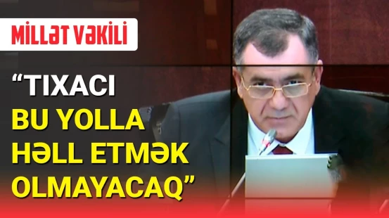 Parlamentdə tıxac probleminin həlli ilə bağlı təklif