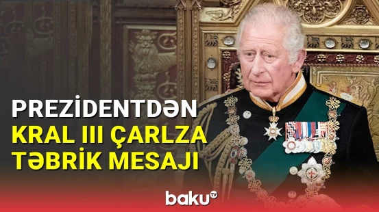 İlham Əliyev Kral III Çarlzı təbrik etdi