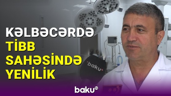 Kəlbəcərdə tibb sahəsində yenilik