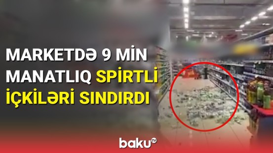 9 min manatlıq içkiləri sındıran şəxs saxlanıldı