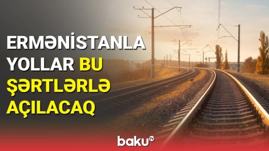 Overçuk dəmir yoluna kimin nəzarət edəcəyini açıqladı