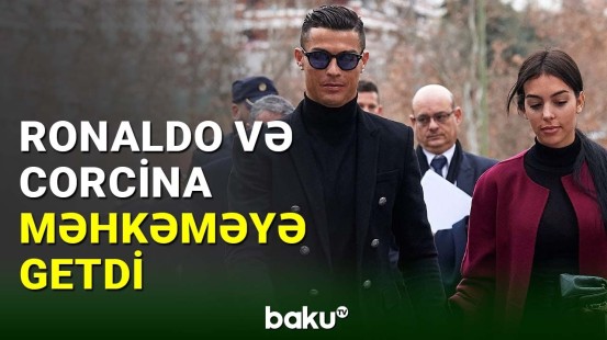 Ronaldo və Corcina məhkəməyə müraciət edib