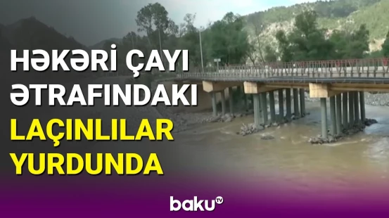 Həkəri çayı ətrafındakı laçınlılar yurduna qayıtdı