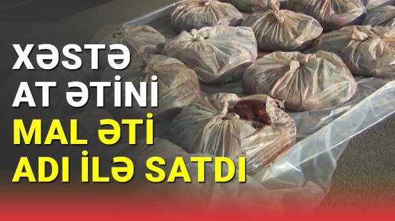 DİN və AQTA birgə əməliyyat keçirdi: 2 ton xəstə at əti aşkarlandı
