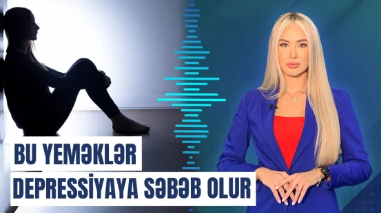 Depressiyaya düşmək istəmirsinizsə, bu yeməkdən uzaq durun