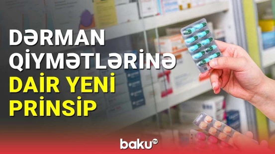 Dərman qiymətlərinə dair yeni prinsip